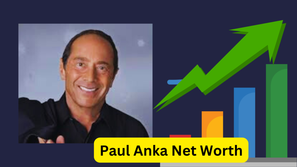 Paul Anka Net Worth