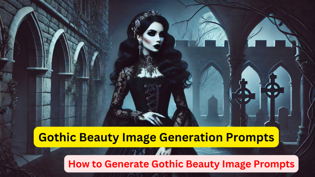 Gothic Beauty Image Generation Prompts