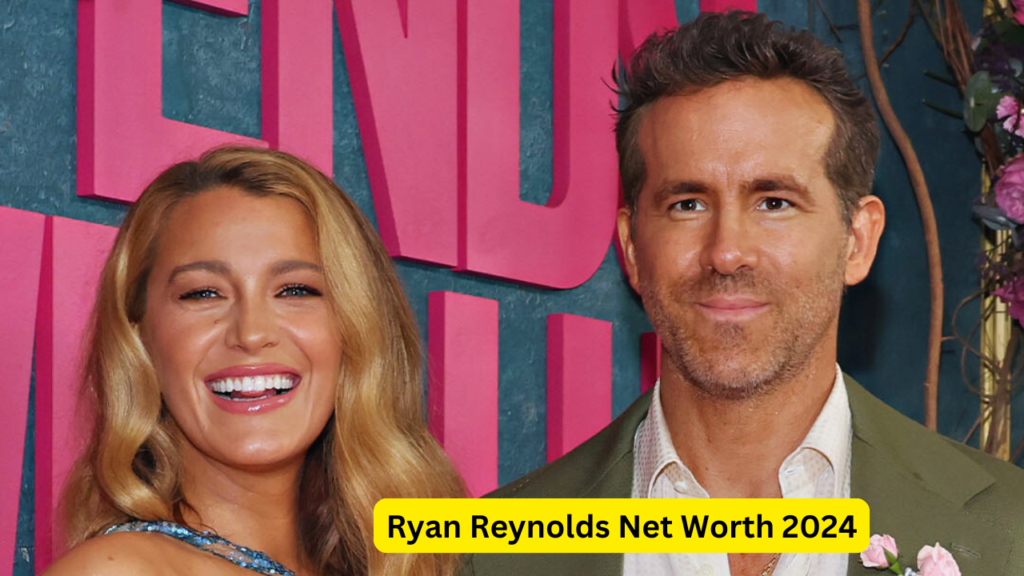 Ryan Reynolds Net Worth 2024